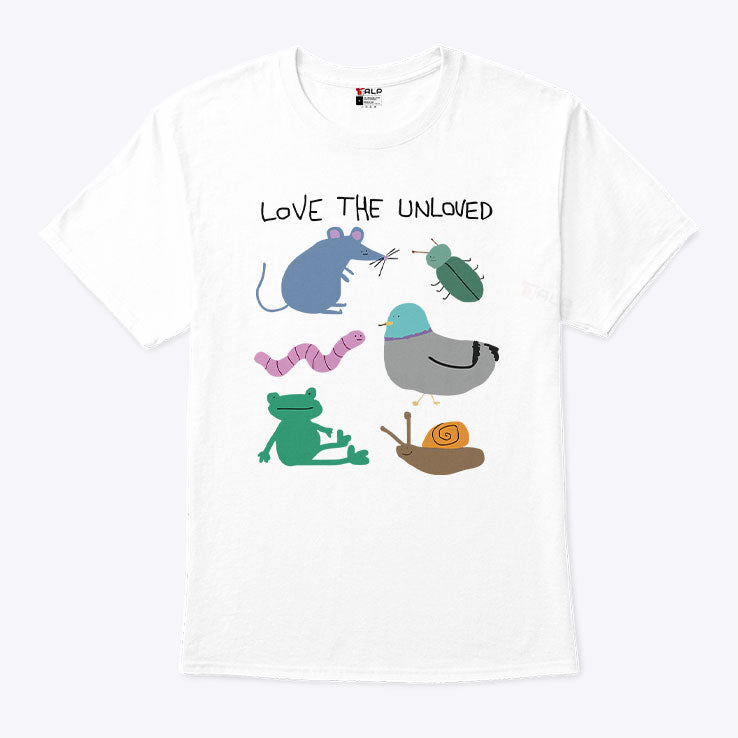 Love The Unloved T Shirt
