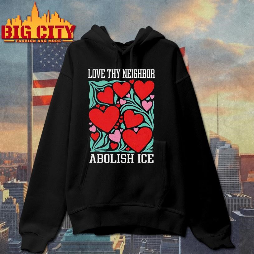 Love Thy Neighbor Abolish ICE Shirt