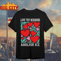 Love Thy Neighbor Abolish ICE Shirt