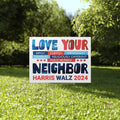 Love Your Neighbor Harris Walz 2024 Yard Sign