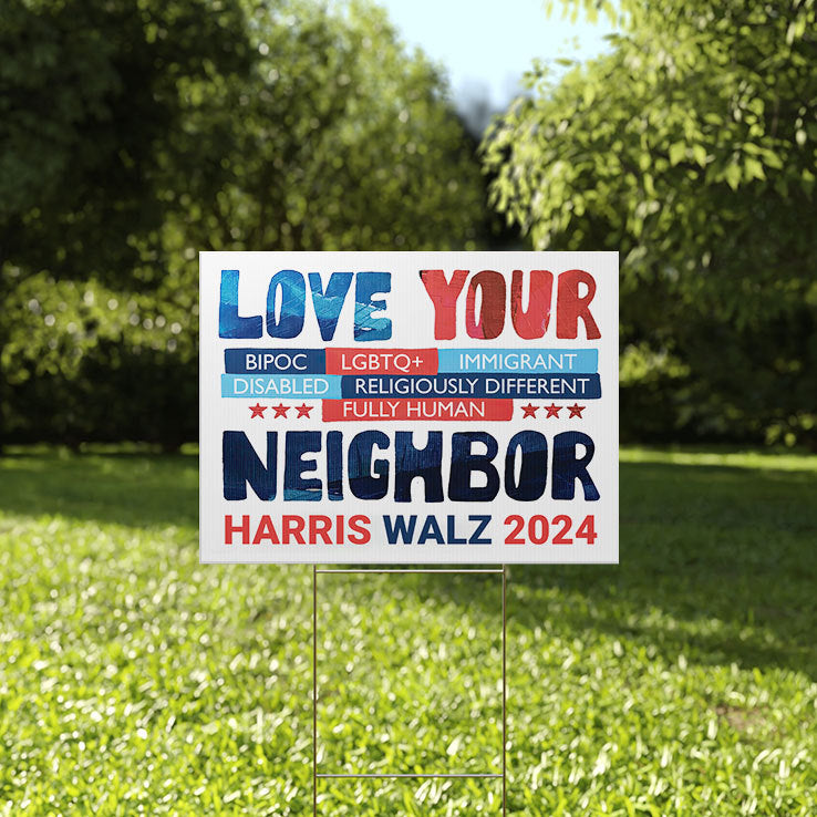 Love Your Neighbor Harris Walz 2024 Yard Sign
