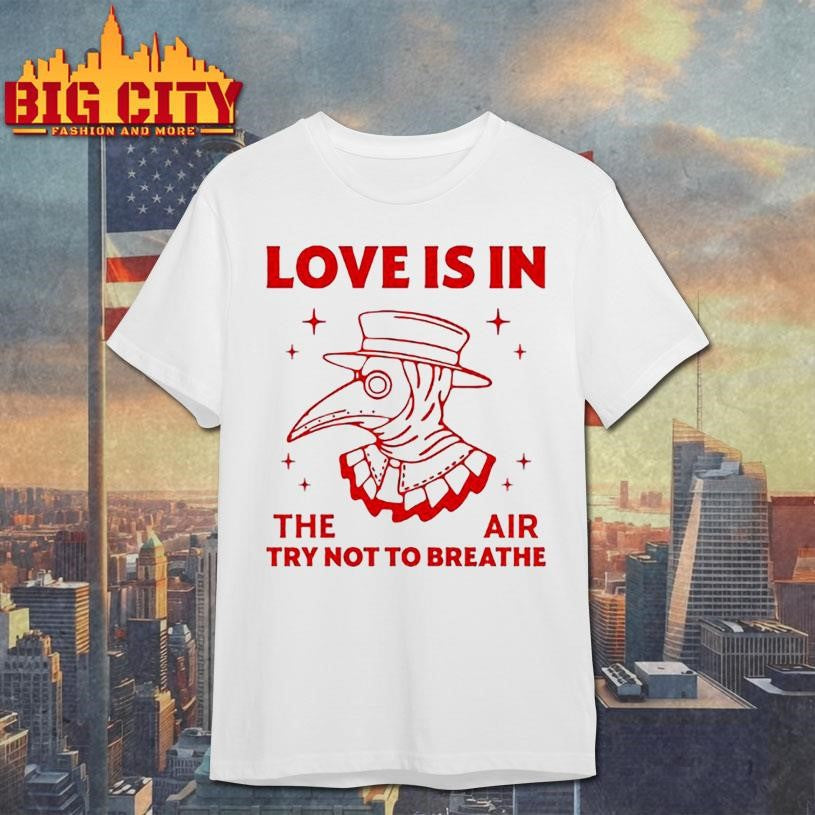 Love is in the air shirt