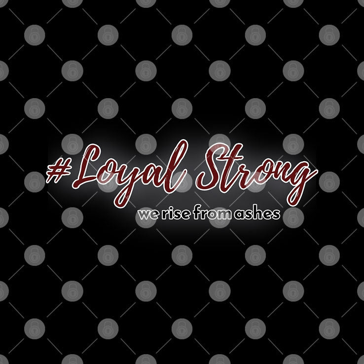 Loyal Strong We Rise From Ashes T Shirt