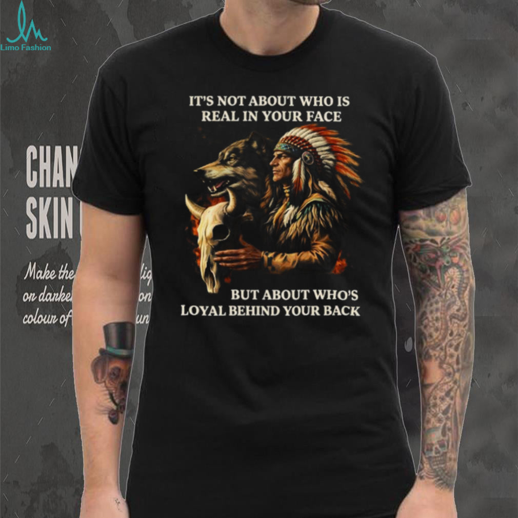 Loyalty Behind Your Back Native American Warrior and Wolf T Shirt