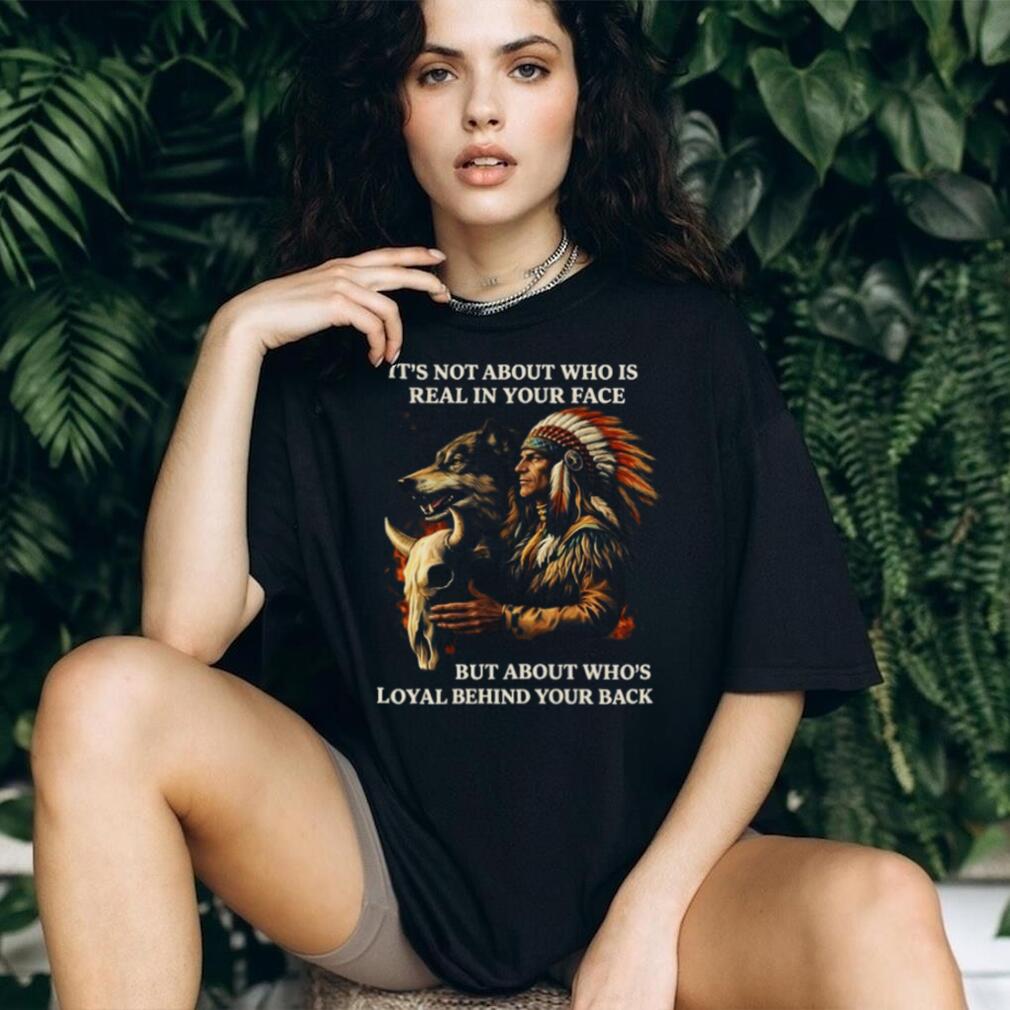 Loyalty Behind Your Back Native American Warrior and Wolf T Shirt