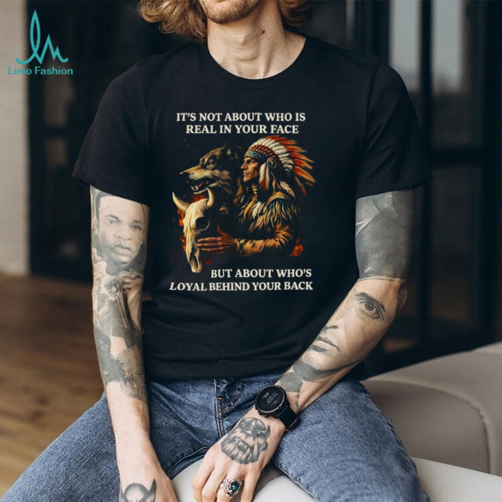 Loyalty Behind Your Back Native American Warrior and Wolf T Shirt