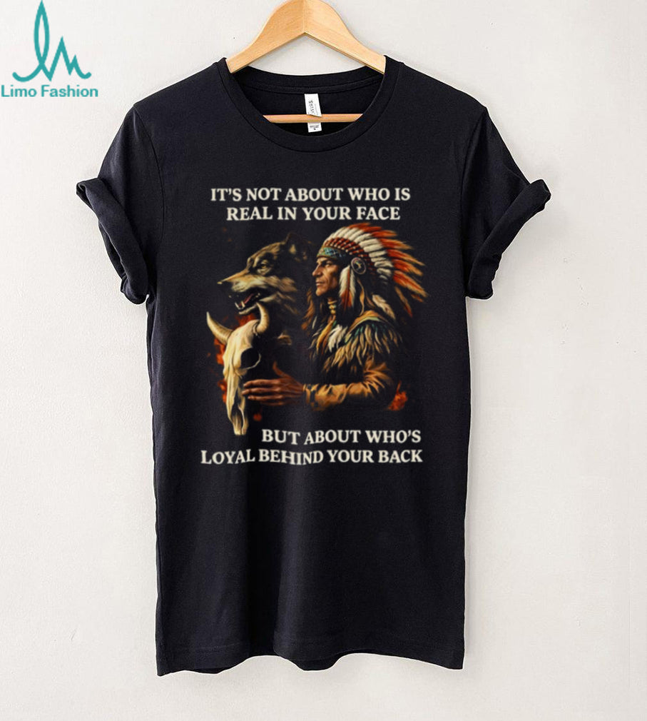 Loyalty Behind Your Back Native American Warrior and Wolf T Shirt