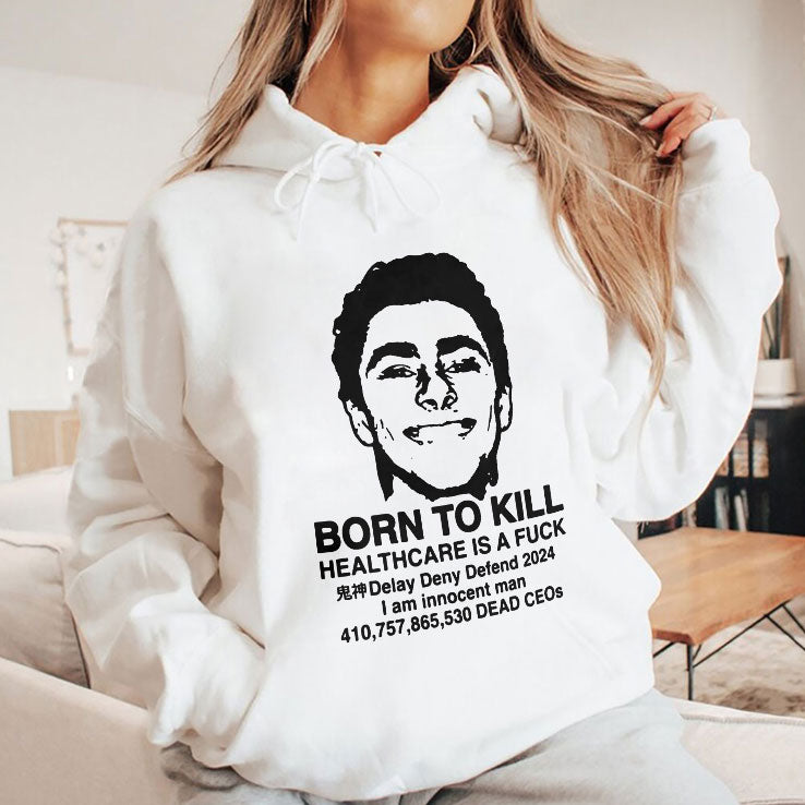 Luigi Mangione Born To Kill Healthcare Is A Fuck T Shirt