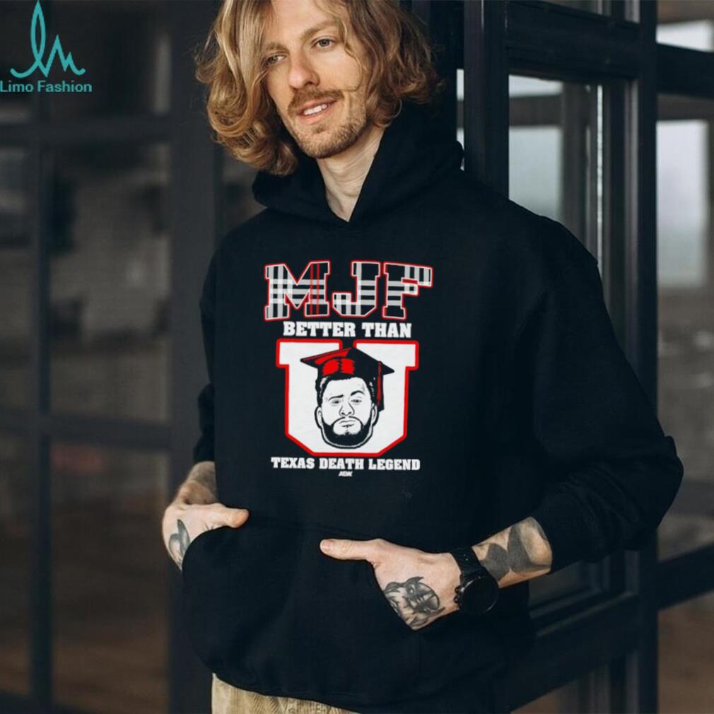 MJF Better Than U Texas Death Legend AEW Wrestling T Shirt