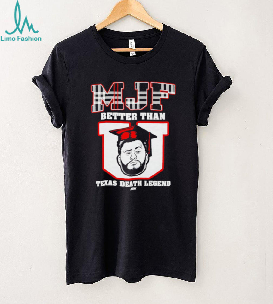 MJF Better Than U Texas Death Legend AEW Wrestling T Shirt