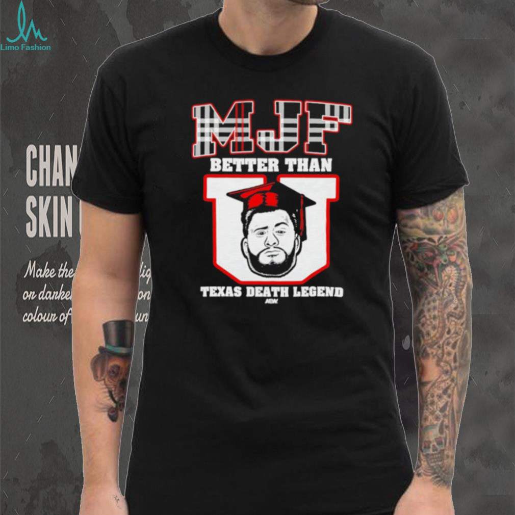 MJF Better Than U Texas Death Legend AEW Wrestling T Shirt