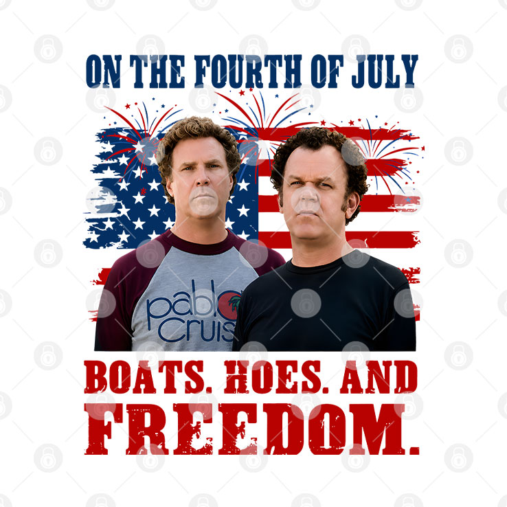 Boats Hoes And Freedom Funny Step Brothers 4th of July T Shirt