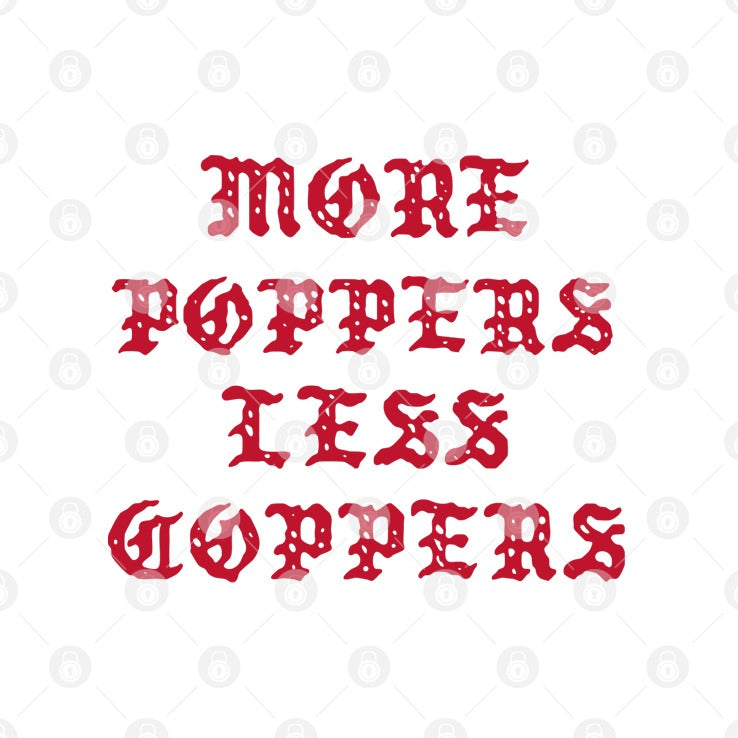 More Poppers Less Coppers ACAB T Shirt