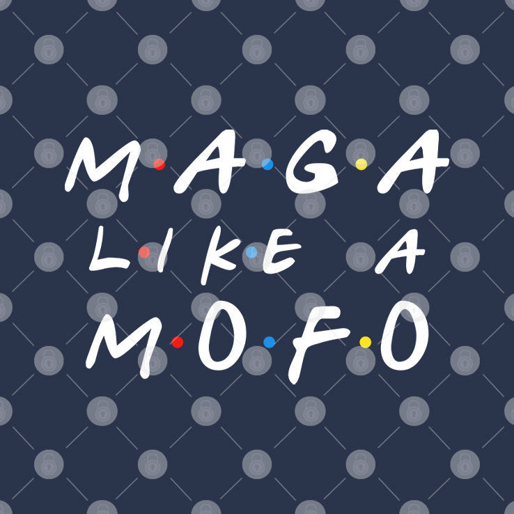Maga Like Mofo T Shirt