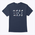 Maga Like Mofo T Shirt