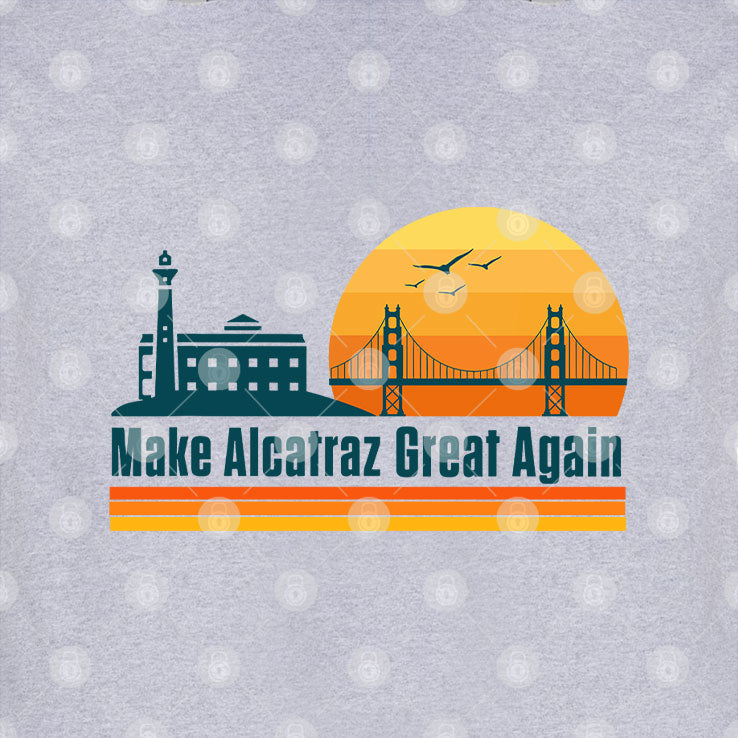 Make Alcatraz Great Again SF Rock ALCATRAZ T Shirt
