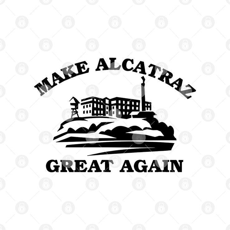 Make Alcatraz Great Again Tee Shirt