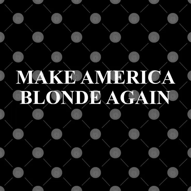 Make America Blonde Again T Shirt