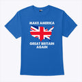 Make America Great Britain Again T Shirt