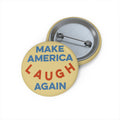 Make America Laugh Again Custom Pin Buttons