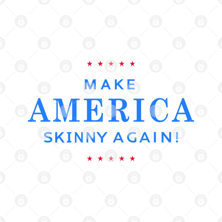 Make America Skinny Again T Shirt