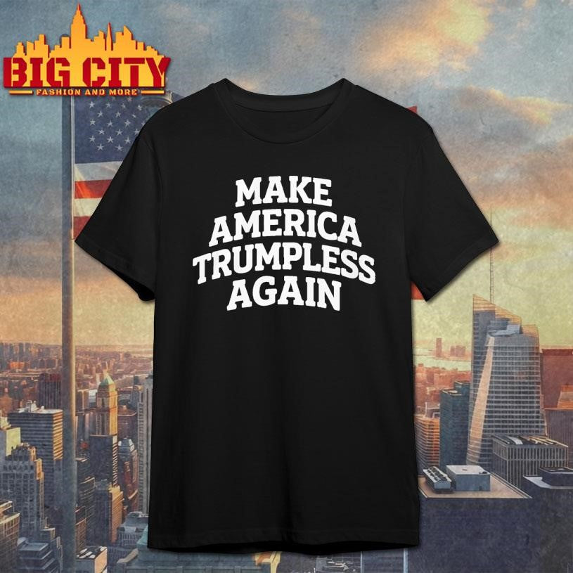 Make America Trumpless Again 2026 Shirt