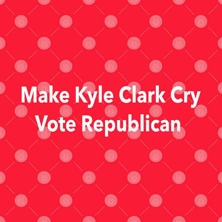 Make Kyle Clark Cry Vote Republican T Shirt
