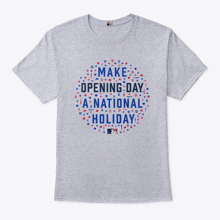 Make Opening Day A National Holiday T Shirt