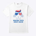 Make Teeth Great Again America Flag T Shirt