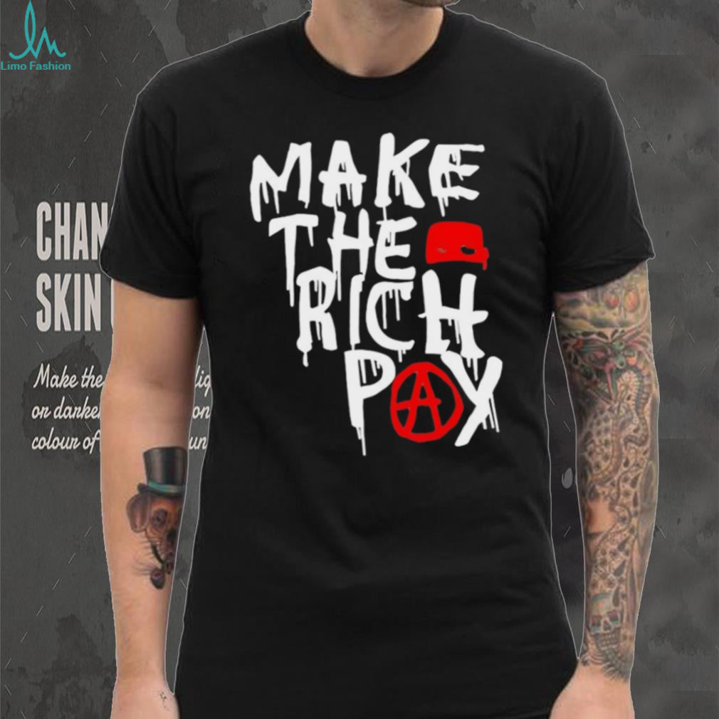 Make The Rich Pay Anarchy Graffiti Style Social Justice T Shirt