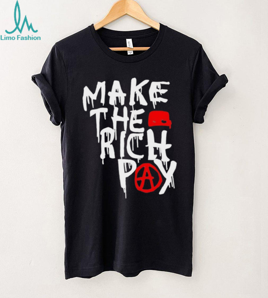 Make The Rich Pay Anarchy Graffiti Style Social Justice T Shirt