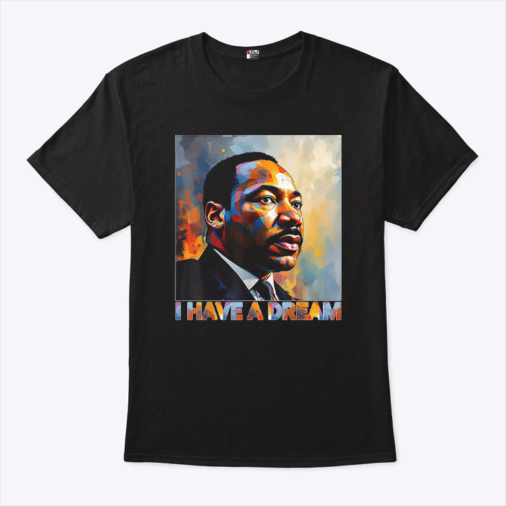 Martin Luther King Day I Have A Dream Black History Month Shirt