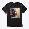 Martin Luther King Day I Have A Dream Black History Month Shirt