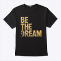 Martin Luther King Day I Have A Dream MLK Day Be The Dream Shirt
