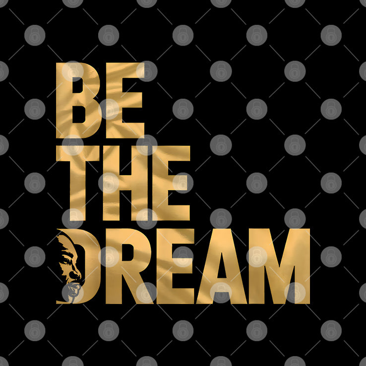 Martin Luther King Day I Have A Dream MLK Day Be The Dream Shirt