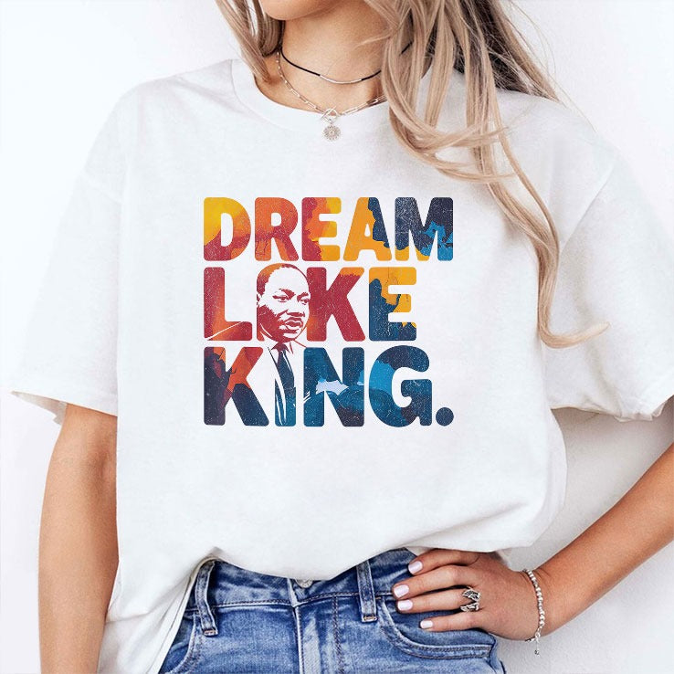 Martin Luther King Dream Like King Shirt