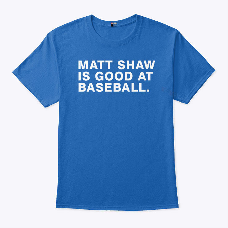 Matt Shaw Is Good At Baseball T Shirt