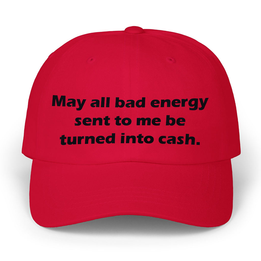 May All Bad Energy Sent To Me Be Turned Into Cash Hat