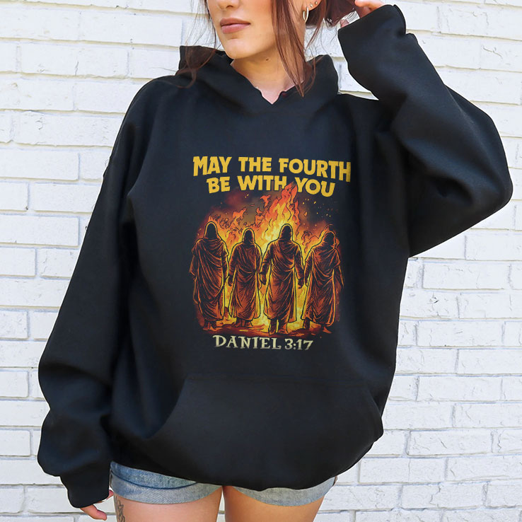 May The Fourth Be With You Daniel 3 17 Shirt