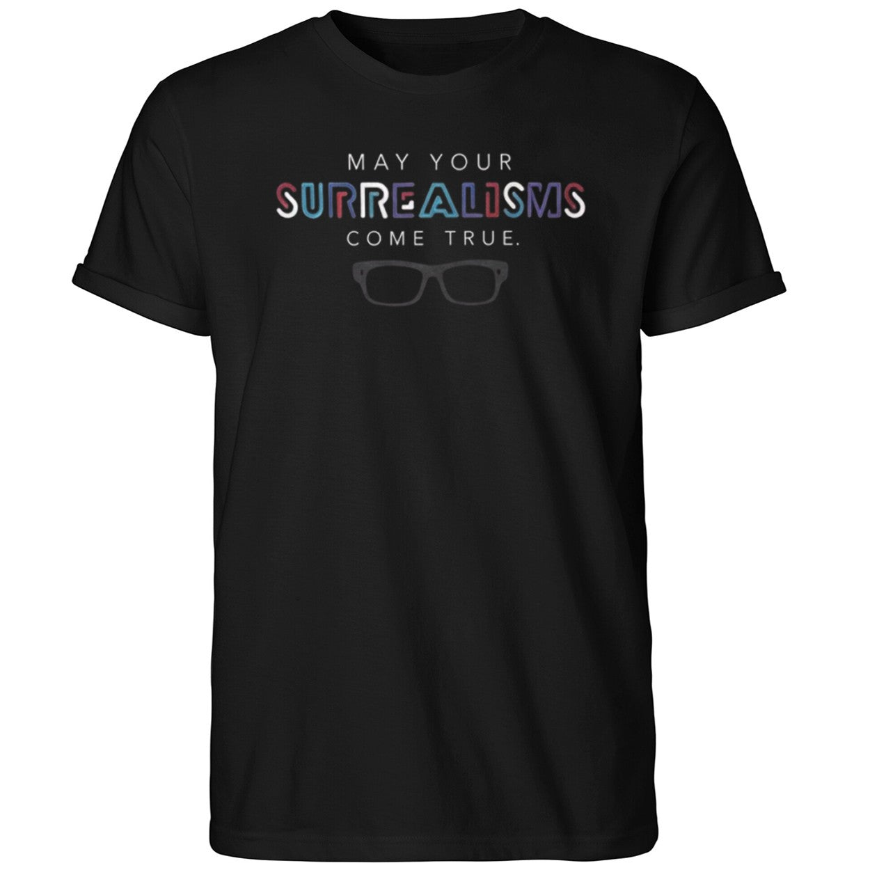 May Your Surrealisms Come True Shirt