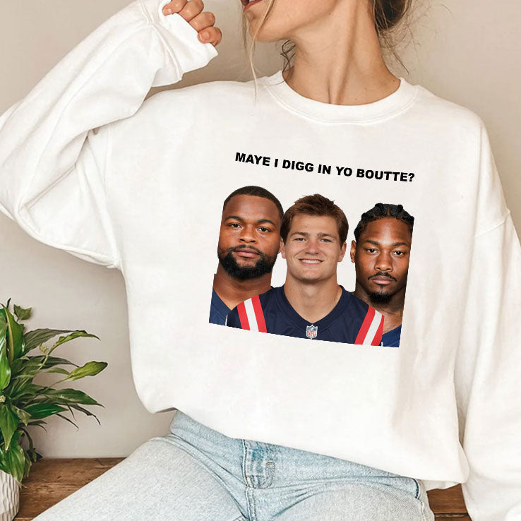 Maye I Digg In Yo Boutte New England Football Funny T Shirt