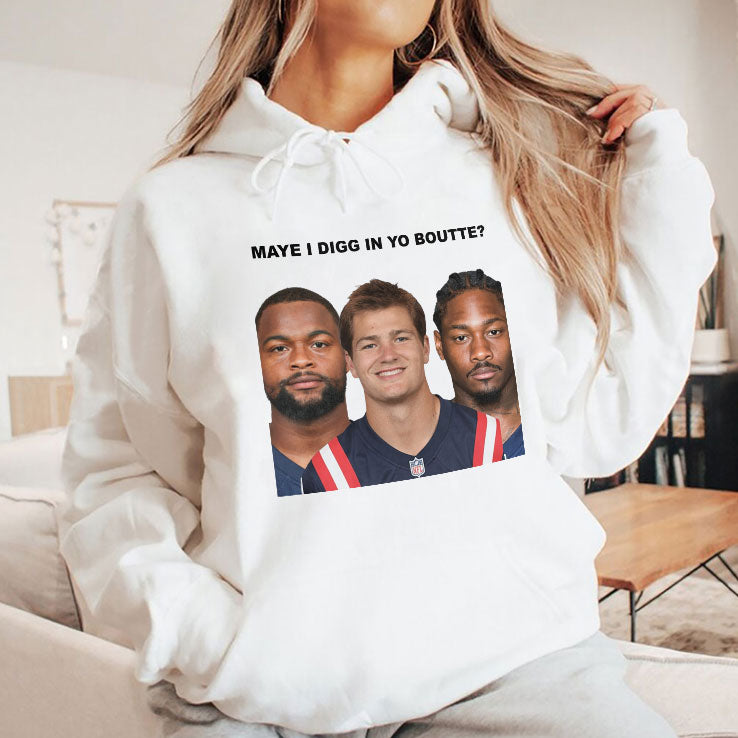Maye I Digg In Yo Boutte New England Football Funny T Shirt