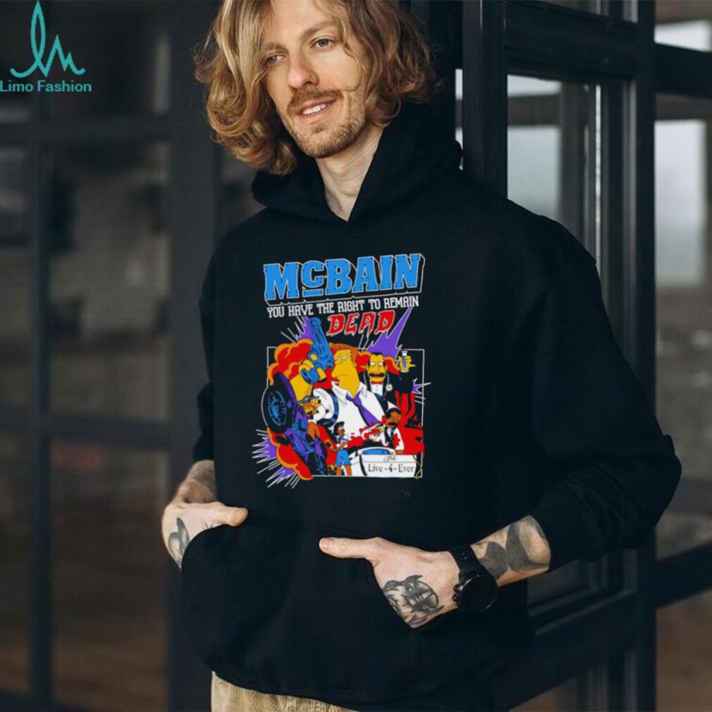 McBain You Have The Right To Remain Dead Cartoon Design T Shirt