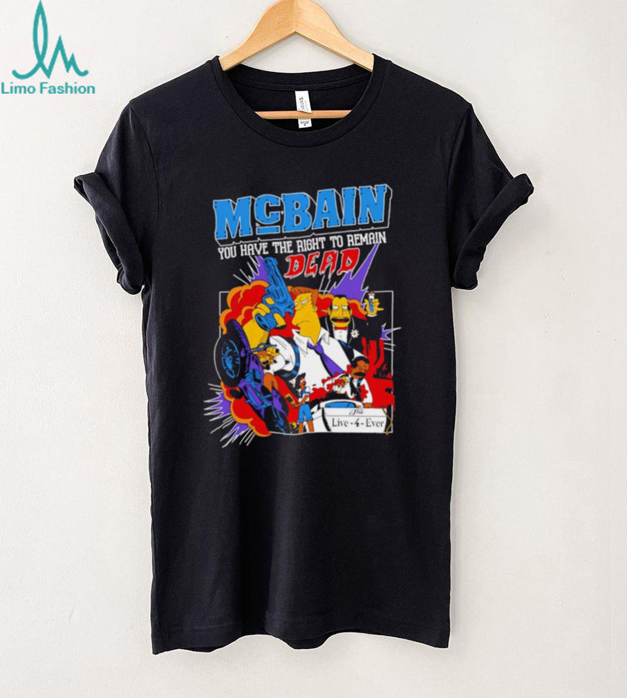 McBain You Have The Right To Remain Dead Cartoon Design T Shirt
