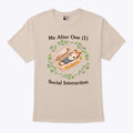 Me After One Social Interaction T Shirt