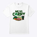 Me So Corny Beer Corned Beef And Cabbage St Patrick’s Day T Shirt