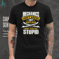 Mechanics Don’t Argue They Explain Why You’re Stupid Funny T Shirt