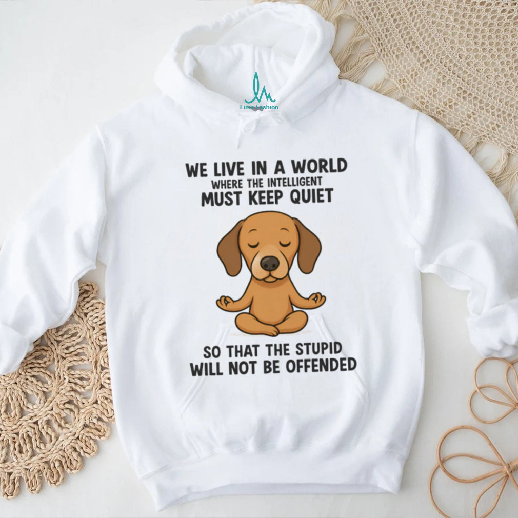 Meditating Dachshund Intelligent Must Keep Quiet T Shirt