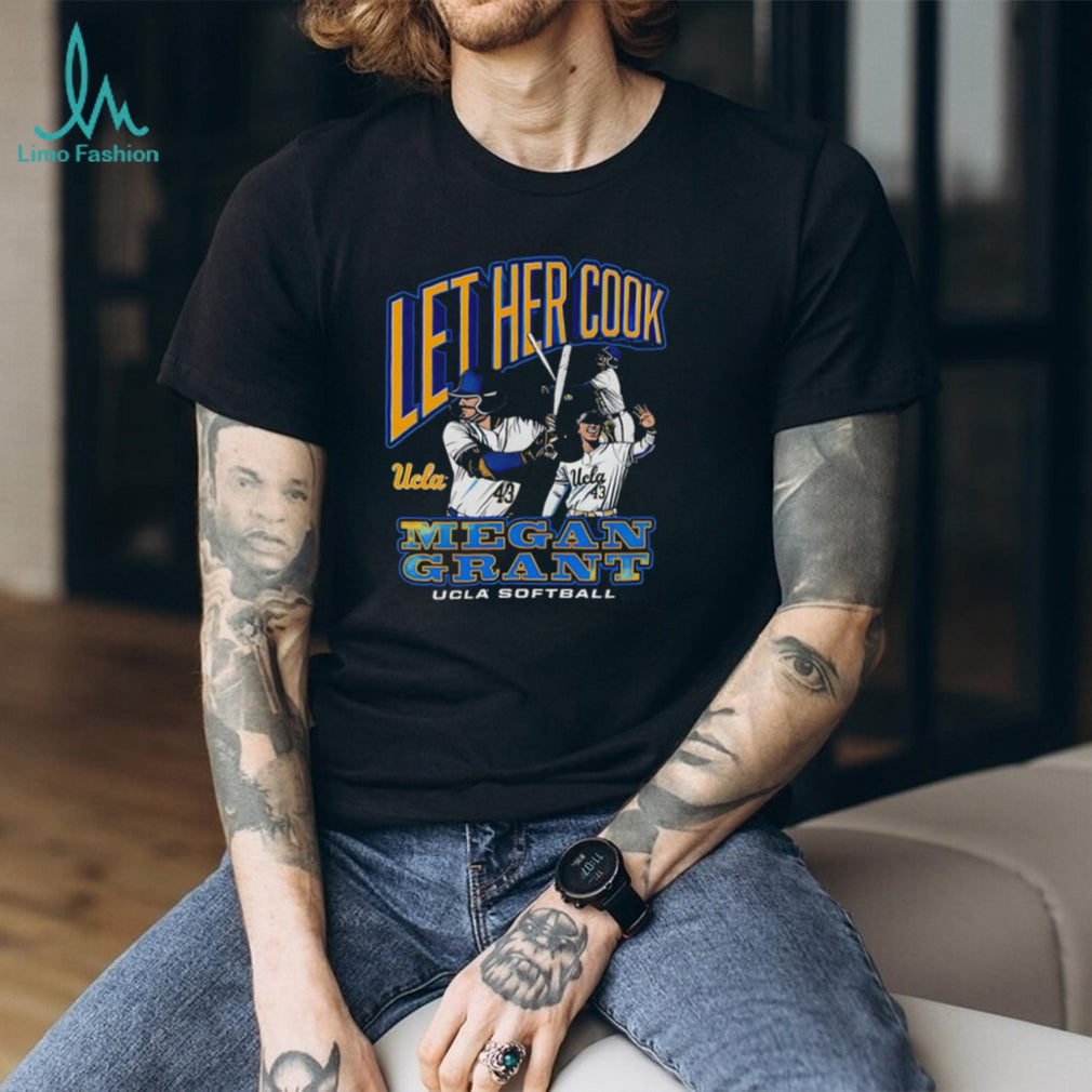 Megan Grant UCLA Softball Let Her Cook Sports T Shirt