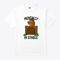 Mentally Instable T Shirt
